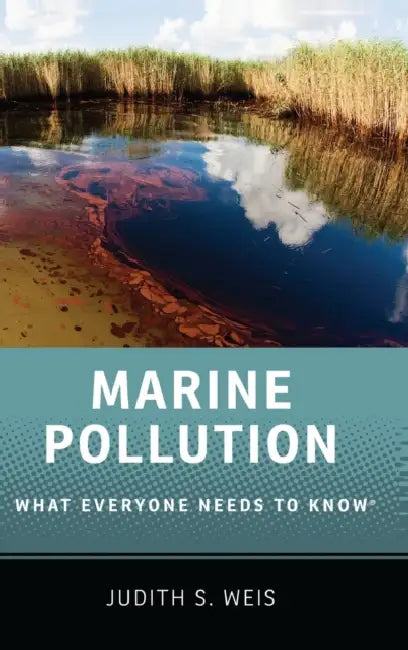Marine Pollution: What Everyone Needs to Know(r) by Judith S. Weis