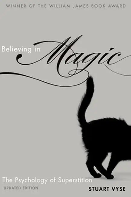 Believing in Magic : by Stuart A. Vyse