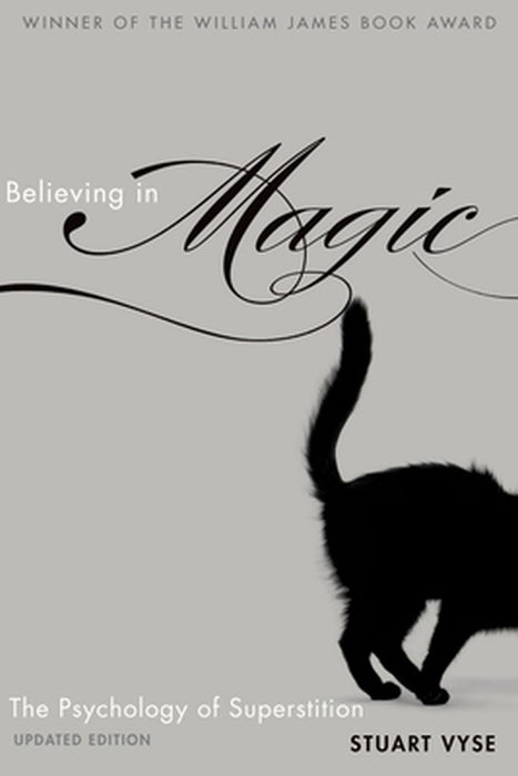 Believing in Magic : by Stuart A. Vyse