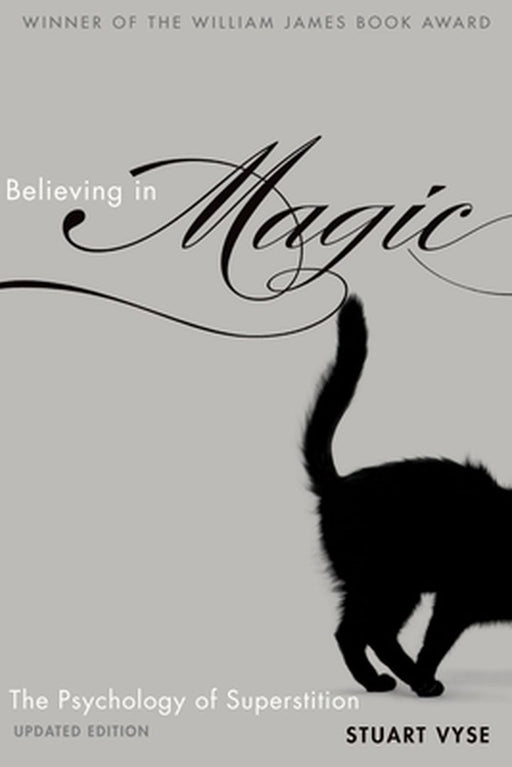 Believing in Magic : by Stuart A. Vyse
