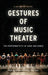 Gestures of Music Theater: The Performativity of Song and Dance by Dominic Symonds, Millie Taylor