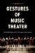 Gestures of Music Theater: The Performativity of Song and Dance by Dominic Symonds, Millie Taylor