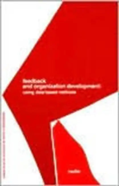 Feedback and Organization Development: Using Data-Based Methods (Prentice Hall Organizational Development Series) by David A. Nadler