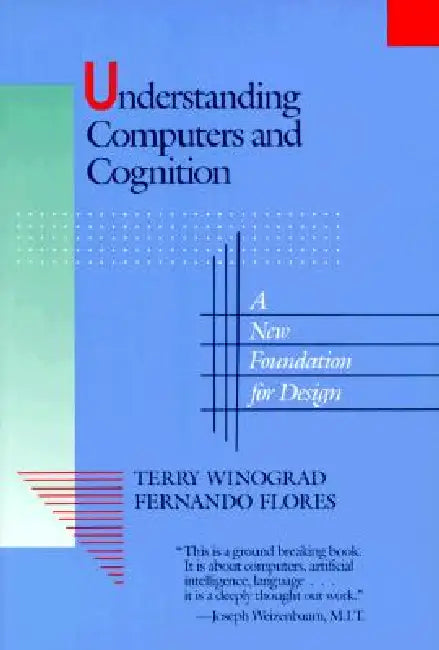 Understanding Computers and Cognition: A New Foundation for Design by Terry Winograd, Fernando Flores