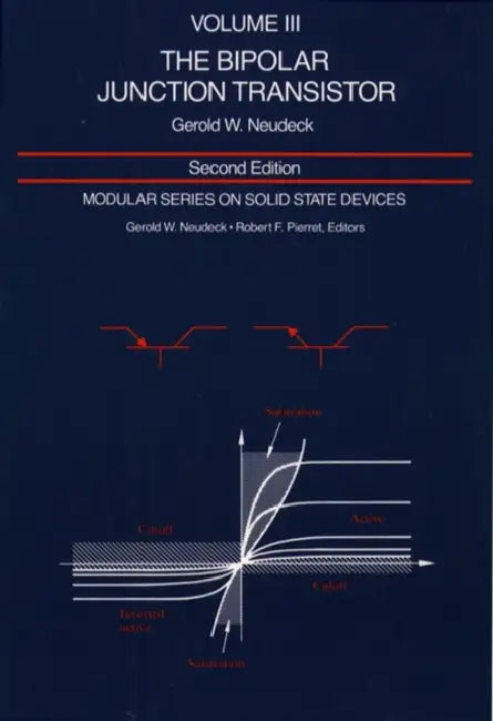 Modular Series on Solid State Devices: Volume III: The Bipolar Junction Transistor by George Neudeck