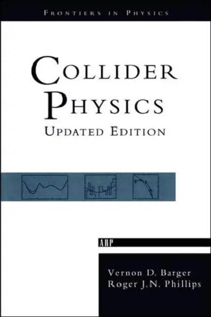 Collider Physics by Vernon D. Barger, Roger J. N. Phillips