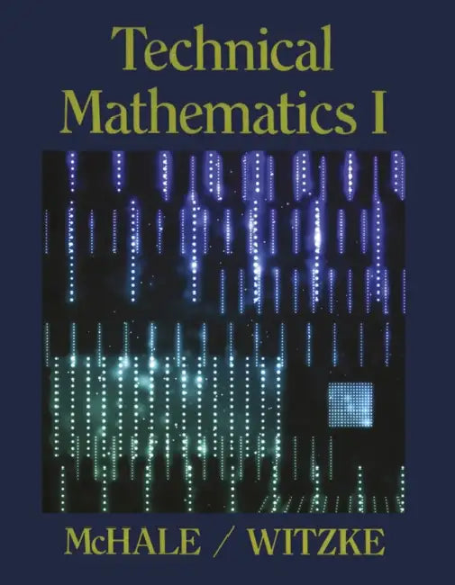 Technical Mathematics I by Thomas McHale, Paul Witzke