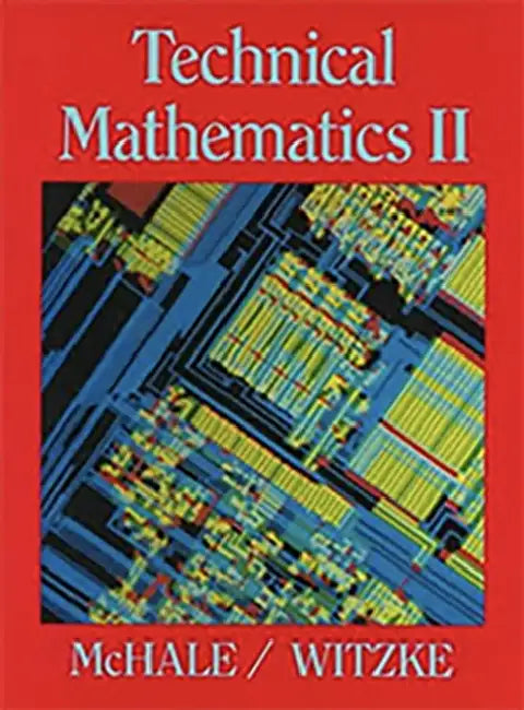 Technical Mathematics II by Thomas McHale, Paul Witzke