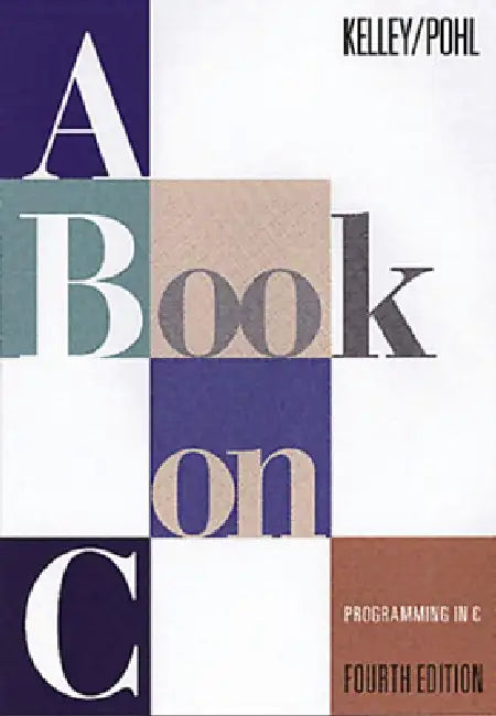 A Book on C by Al Kelley, Ira Pohl