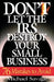Don't Let the IRS Destroy Your Small Business: Seventy-Six Mistakes to Avoid by Michael Savage