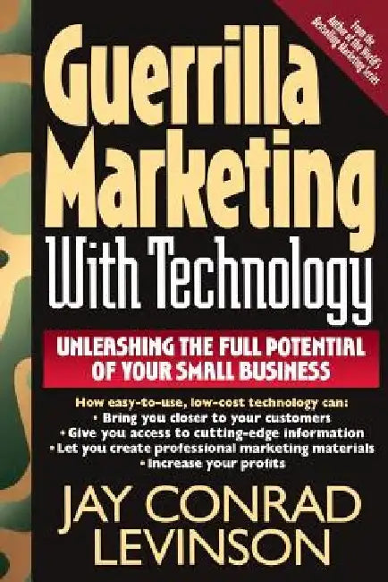 Guerrilla Marketing with Technology Unleashing the Full Potential of Your Small Business by Jay Conrad Levinson