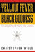 Yellow Fever, Black Goddess: The Coevolution Of People And Plagues by Christopher Wills