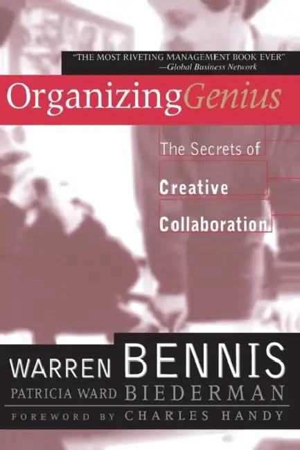 Organizing Genius: The Secrets of Creative Collaboration by Warren G. Bennis, Patricia Ward Biederman