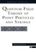 Quantum Field Theory Of Point Particles And Strings by Brian Hatfield
