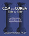 Com and CORBA Side by Side: Architectures, Strategies, and Implementations by Jason Pritchard
