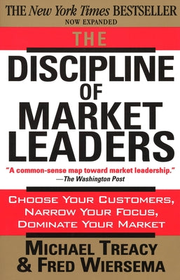 The Discipline of Market Leaders by Michael Treacy