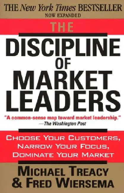 The Discipline of Market Leaders by Michael Treacy