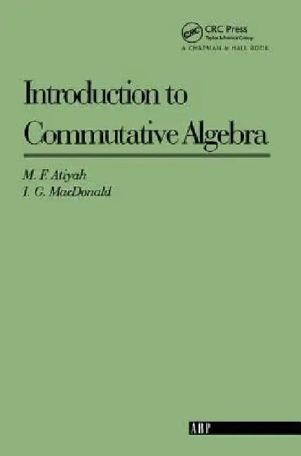 Introduction To Commutative Algebra by Atiyah, Michael F.