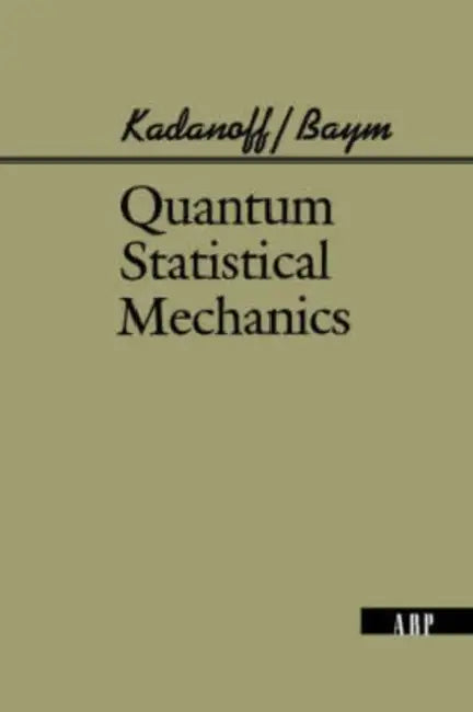 Quantum Statistical Mechanics by Leo P. Kadanoff, Gordon Baym, David Pines