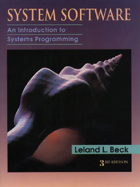 System Software: An Introduction to Systems Programming by Leland Beck