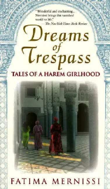 Dreams of Trespass: Tales of a Harem Girlhood by Fatima Mernissi