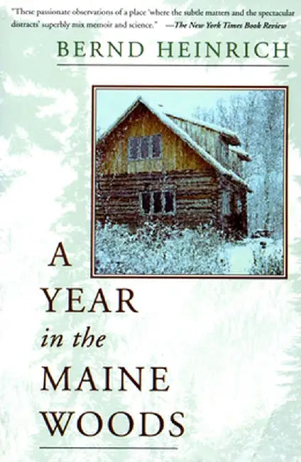 A Year in the Maine Woods by Bernd Heinrich