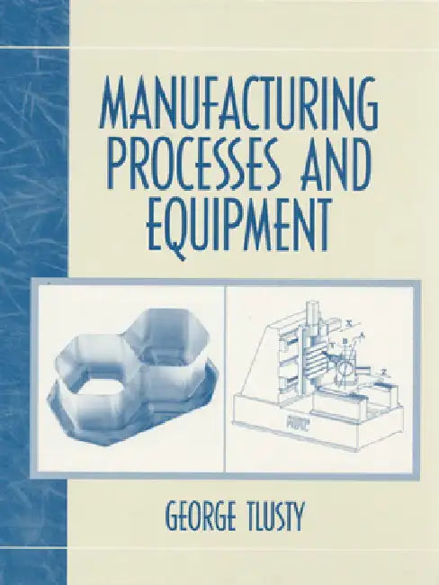 Manufacturing Process and Equipment by George Tlusty