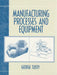 Manufacturing Process and Equipment by George Tlusty