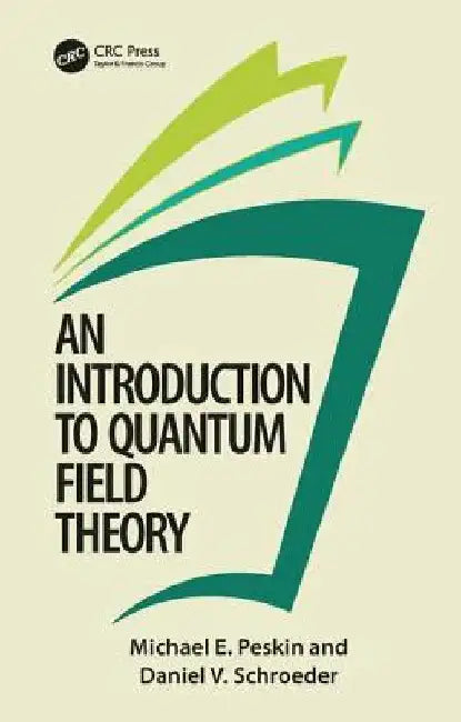 An Introduction To Quantum Field Theory by Peskin, Michael E.