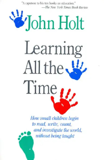 Learning All the Time by John Holt