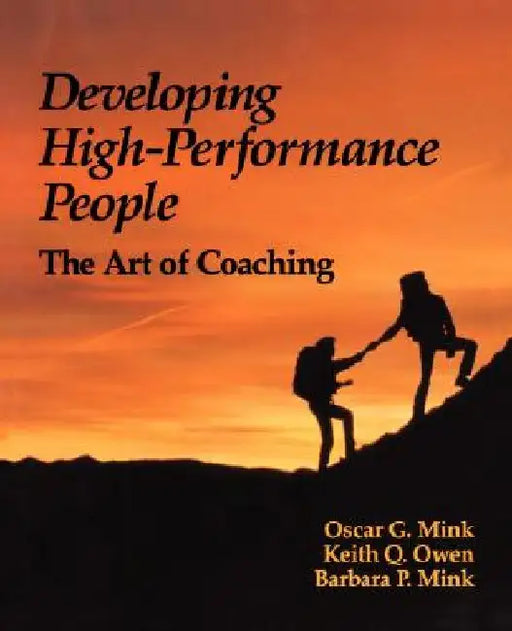 Developing High Performance People: The Art of Coaching by Barbara Mink