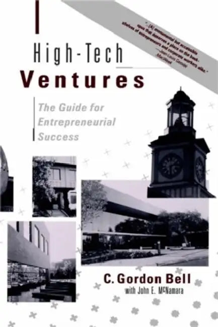 High-Tech Ventures by C. Gordon Bell, John E. McNamara