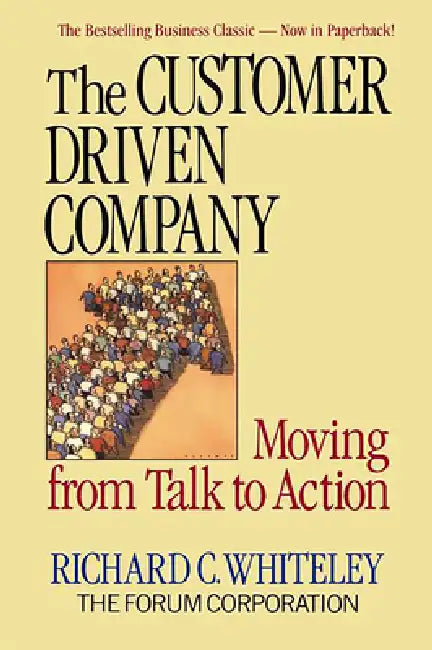 The Customer Driven Company by Richard C. Whiteley