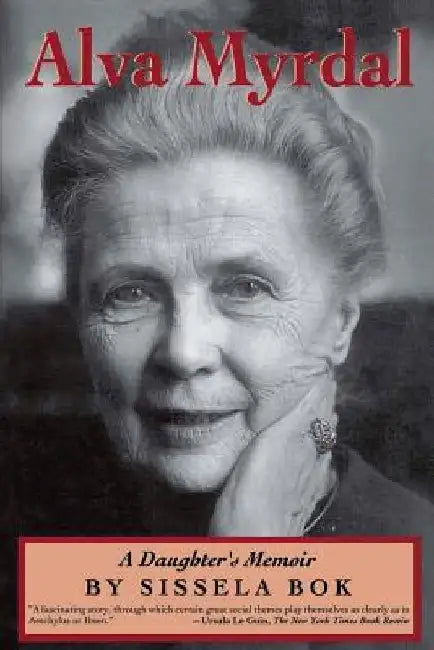 Alva Myrdal: A Daughter's Memoir by Sissela Bok