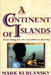 A Continent of Islands: Searching for the Caribbean Destiny by Mark Kurlansky