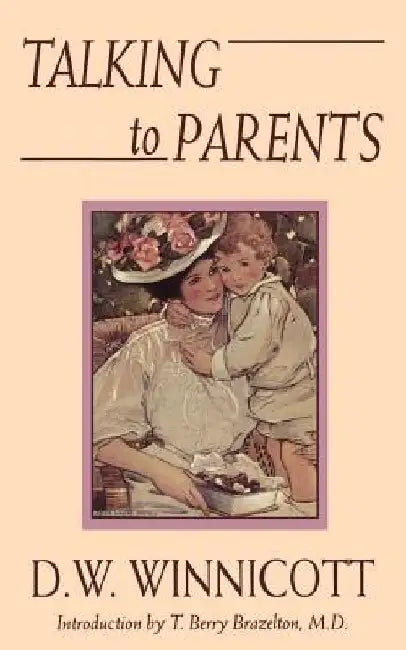 Talking to Parents by D. W. Winnicott