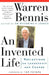 An Invented Life: Reflections on Leadership and Change by Warren G. Bennis