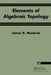 Elements of Algebraic Topology by James R. Munkres