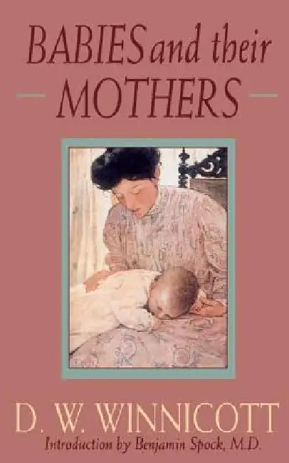 Babies and Their Mothers by D. W. Winnicott