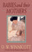 Babies and Their Mothers by D. W. Winnicott