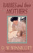 Babies and Their Mothers by D. W. Winnicott