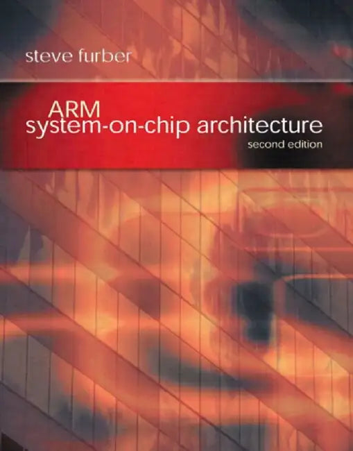 Arm System-On-Chip Architecture by Steve Furber