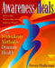 Awareness Heals: The Feldenkrais Method for Dynamic Health by Steven Shafarman