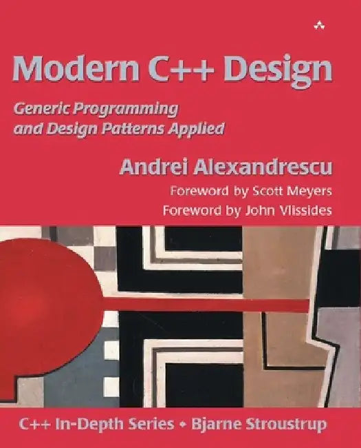 Modern C++ Design: Generic Programming and Design Patterns Applied by Debbie Lafferty