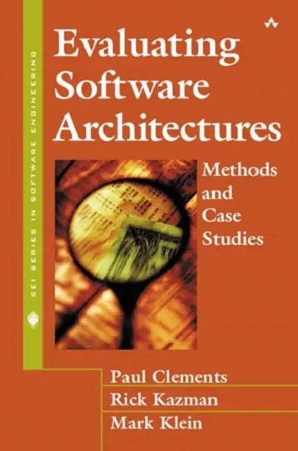 Evaluating Software Architectures: Methods and Case Studies by Peter Gordon, Paul Clements, Rick Kazman
