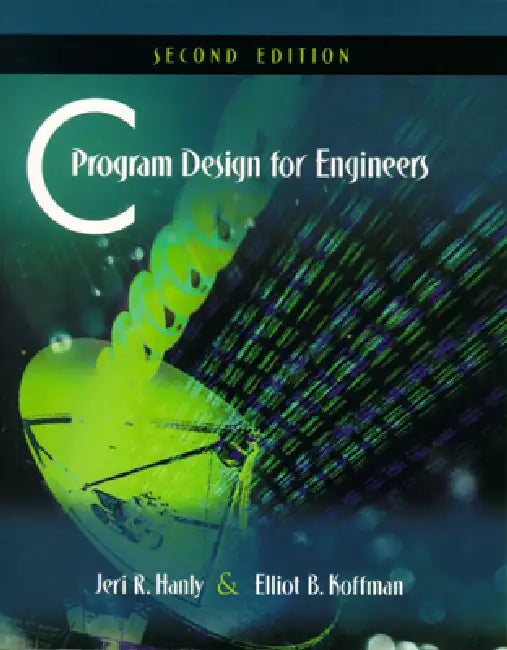 C Program Design for Engineers by Jeri Hanly, Elliot Koffman