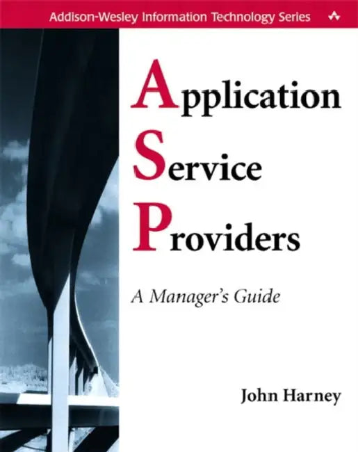 Application Service Providers (Asps): A Manager's Guide by John Harney