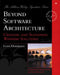Beyond Software Architecture: Creating and Sustaining Winning Solutions by Luke Hohmann, John Fuller, Paul Becker