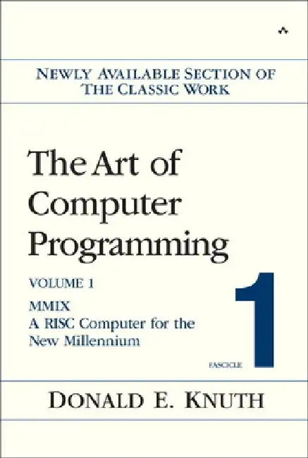 The Art of Computer Programming, Fascicle 1: MMIX: A RISC Computer for the New Millennium by Donald E. Knuth