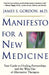 Manifesto for a New Medicine: Your Guide to Healing Partnerships and the Wise Use of Alternative Therapies by James S. Gordon
